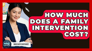 How Much Does A Family Intervention Cost? - Mind Over Substance