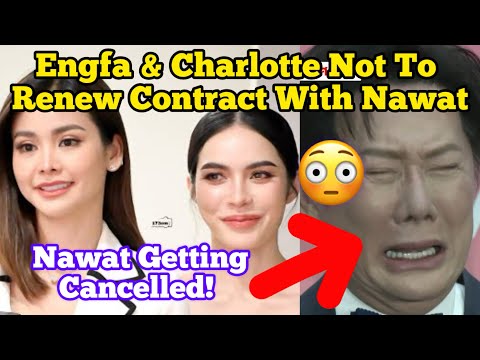 Engfa Charlotte Contract With Nawat Nawat Getting Cancelled 