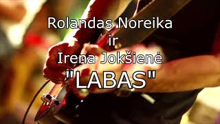 Duetas Irena Jokšienė ir Rolandas Noreika - LABAS