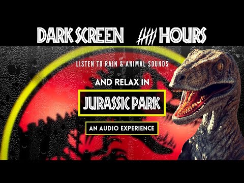 JURASSIC PARK AUDIO EXPERIENCE - 6 Hours - BLACK SCREEN - DINOSAUR AMBIENCE / RAIN / ASMR