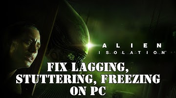 How To Fix Alien: Isolation Lagging & Stuttering Issue On PC | Fix Low FPS Drop & Freezing Issue