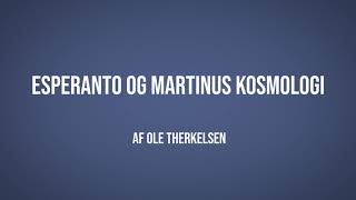 Esperanto og Martinus Kosmologi | Ole Therkelsen | Martinus Verdensbillede