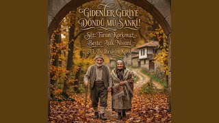 Gidenler Geriye Döndü Mü Sanki (Feat. Turan Korkmaz)