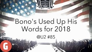 @U2 Podcast #85: Bono&#39;s Used Up His Words for 2018