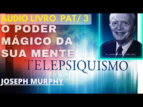 📚🎙TELEPSIQUISMO PARTE/3 COMO DEIXAR O TELEPSIQUISMO FAZER MARAVILHAS POR VOCÊ. Joseph Murphy.