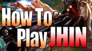 Jhin Guide - How To Play - League of Legends Season 6