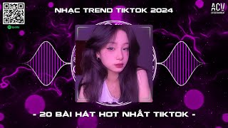 NHẠC TREND TIKTOK REMIX 2024 - TOP 20 BÀI HÁT HOT NHẤT TIKTOK - NONSTOP 2024 VINAHOUSE BASS CỰC MẠNH