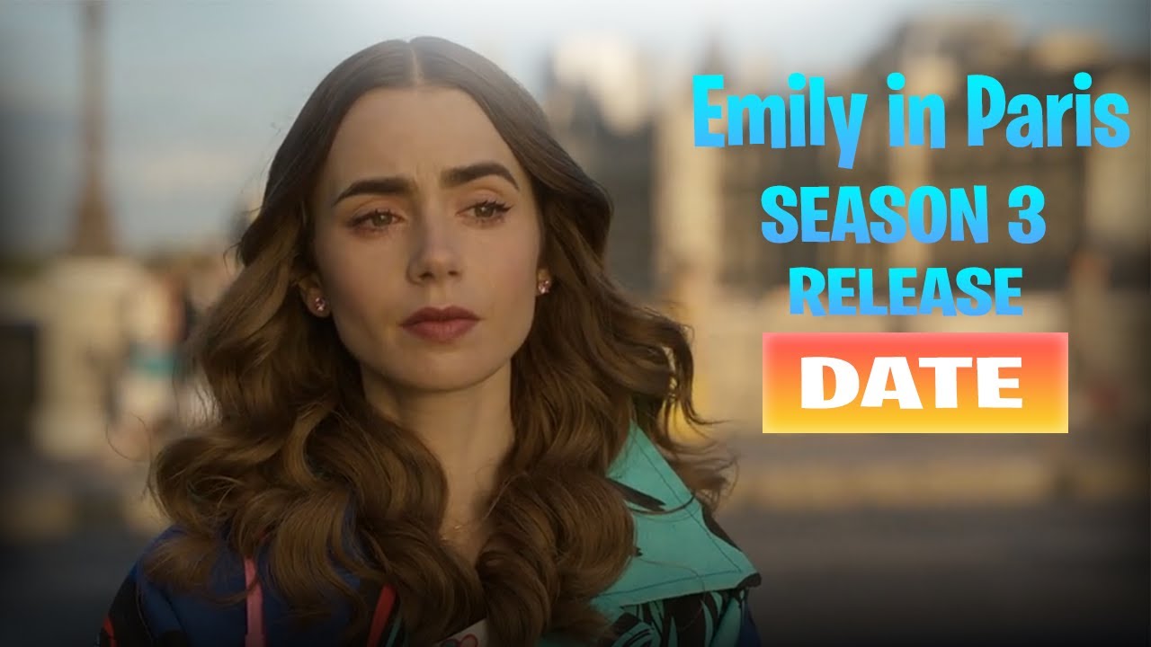 Emily in Paris' Season 3: Premiere Date, News, Cast, Trailer, Spoilers