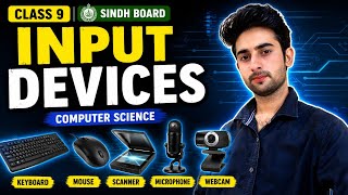 Input Devices | Class 9 Computer Science Chapter 1 | Sindh Board