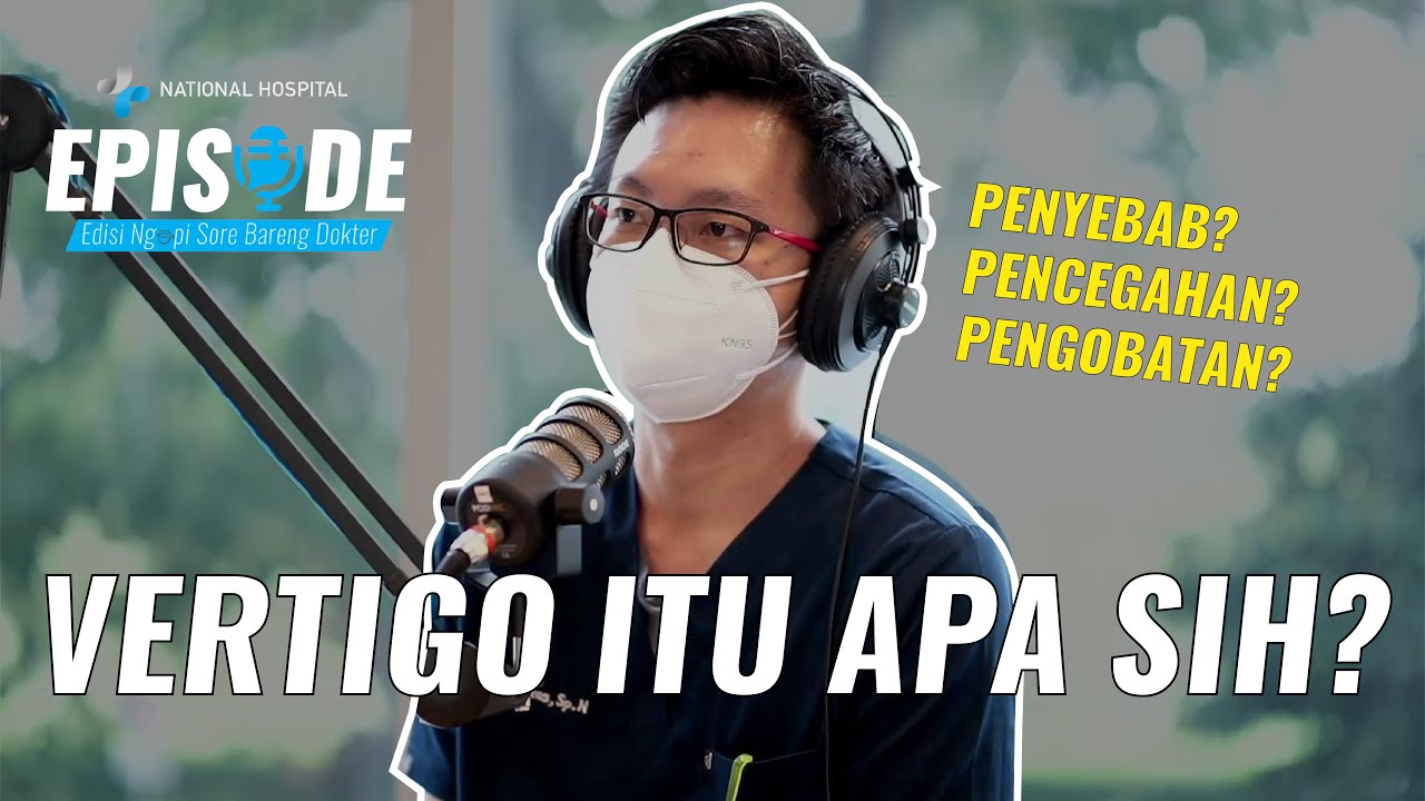 KENALI VERTIGO: Penyebab, Pencegahan, dan Pengobatan | EPISODE