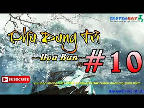 Audio Phù Dung Trì Hoa Ban Part 10 Ngôn Tình Cổ Đại Hay - youtube