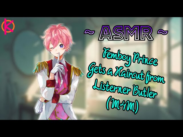 [ASMR] Femboy Prince Gets a Haircut From Listener Butler - [Haircut] [Reverse Comfort ASMR] [M4M]