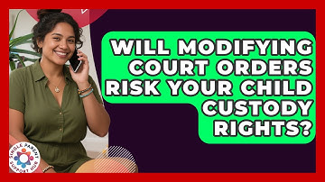 Will Modifying Court Orders Risk Your Child Custody Rights? - Single Parent Support Hub