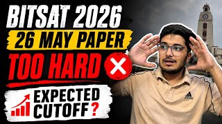 BITSAT 2026 26 May Paper TOO HARD? 😱 Expected Cutoff #bitsat2026 #bitspilani #bitsat #cutoff