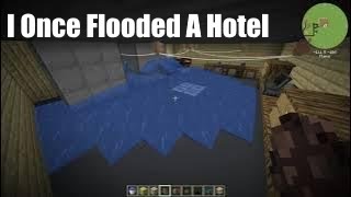 I Once Flooded A Hotel