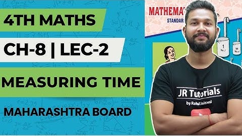 4th Maths | Chapter 8 | Measuring Time | Lecture 2 | Maharashtra Board |