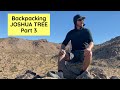 Backpacking Joshua Tree National Park (4K) - Part 3