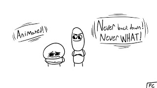 Never back down never WHAT! (Animated)