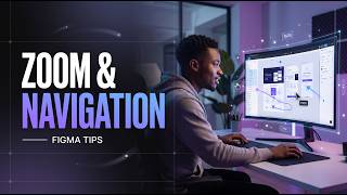 Figma Navigation Tips Every Beginner Must Know