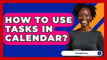 How To Use Tasks In Calendar? - Be App Savvy