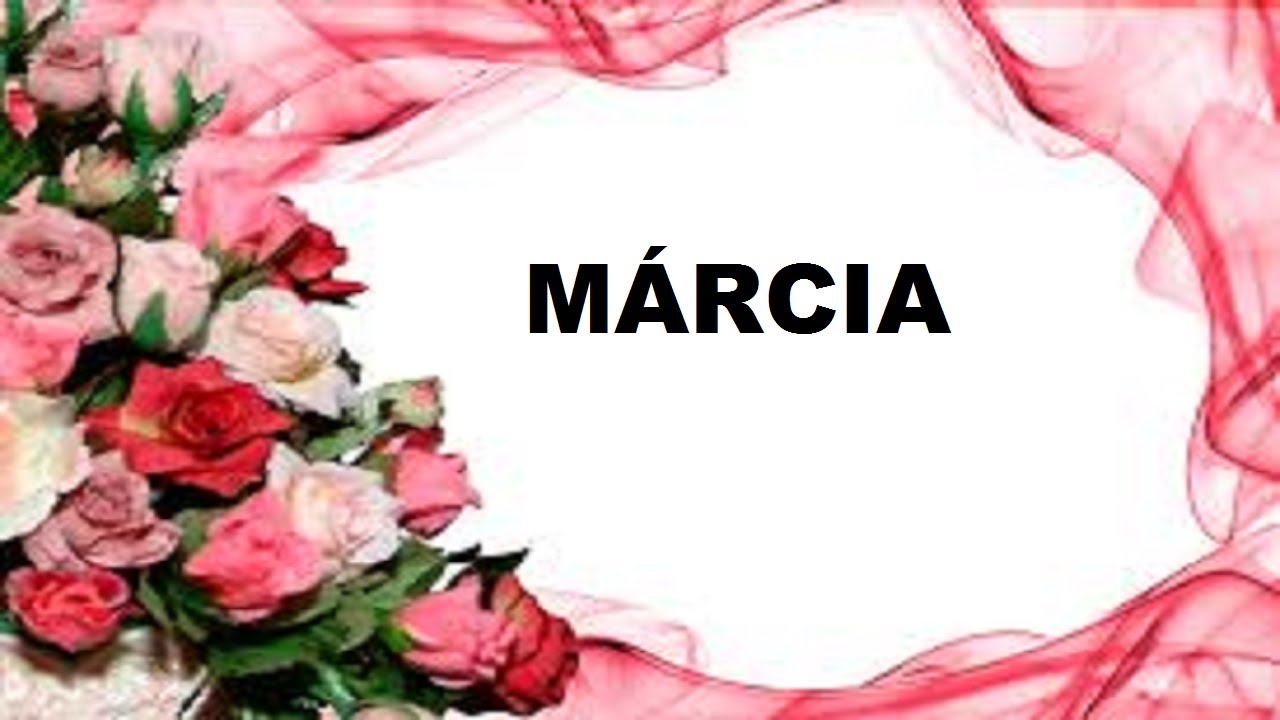 Márcia Significado e Origem do Nome YouTube