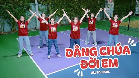 DÂNG CHÚA ĐỜI EM I Múa Cử Điệu I Thánh Kinh hè 2025 | SUVN