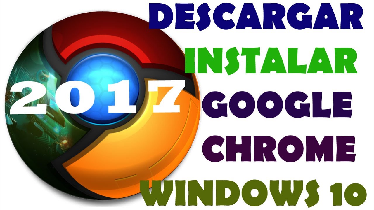 Cómo descargar e instalar Google Chrome última versión 