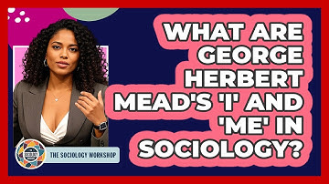What Are George Herbert Mead