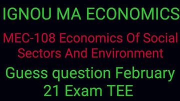 #IGNOU MA ECONOMICS#MEC-108: Economics Of Social Sectors And Envt# Guess Term End Examination Feb21#