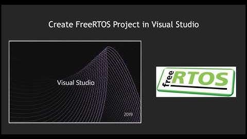 FreeRTOS Visual Studio simulation , Create FreeRTOS project using Visual Studio
