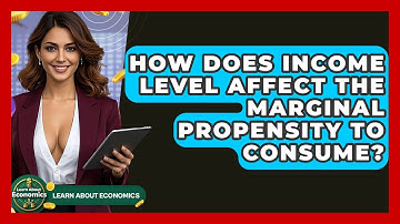 How Does Income Level Affect The Marginal Propensity To Consume? - Learn About Economics