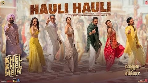 KHEL KHEL MEIN: HAULI HAULI | Akshay K, Guru Randhawa, YO YO Honey Singh, Neha, Ammy, Taapsee, Vaani