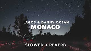 LAGOS, Danny Ocean - Monaco (Slowed + Reverb)