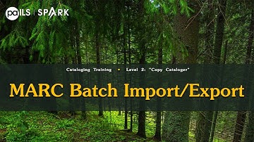 SPARK Cataloging Training- Level 2- Copy Cataloger- Chapter 5 MARC Batch Import Export