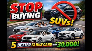 🛑 Stop Buying SUVs! 5 Better Family Cars Under $30,000