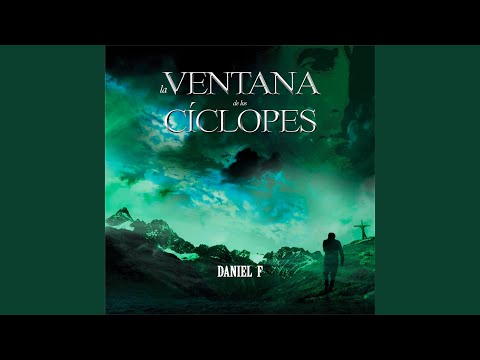 Daniel F — La Ventana De Los Cíclopes, Pt. 2