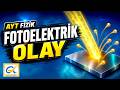AYT FİZİK - FOTOELEKTRİK OLAY - KONU ANLATIMI