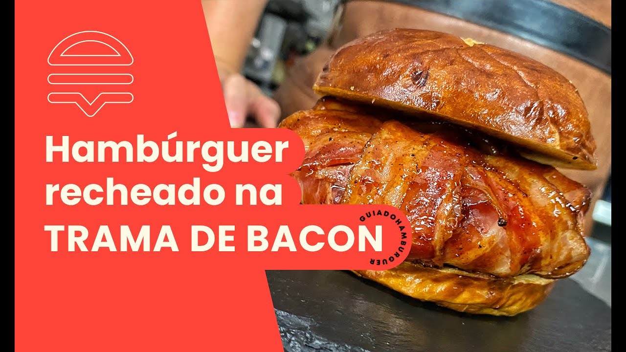 BURGER RECHEADO NA TRAMA DE BACON 🥓 | Guia do Hambúrguer