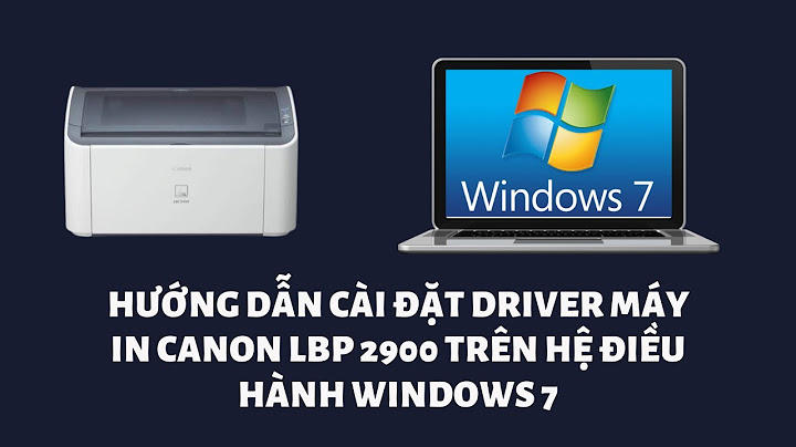 Hướng dẫn cài máy in canon 2900 cho win 7 năm 2024