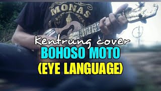 Bohoso moto (eye language)  cover kentrung