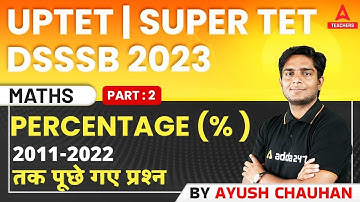 DSSSB/UPTET/SUPER TET Classes 2023 | Maths Classes | Percentage Kaise Nikale I By Ayush Sir