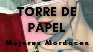 TORRE DE PAPEL: MUJERES MORDACES DE LA LITERATURA