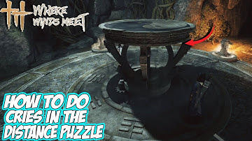 Where Winds Meet - How to SOLVE CRIES In The DISTANCE Puzzle