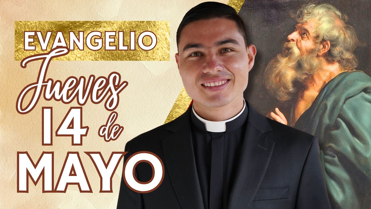 Evangelio de hoy Jueves 14 de Mayo del 2026 | Lecturas y Reflexión ...