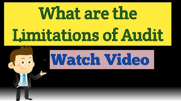 What are the Limitations of Audit OR Problems faced by the auditor during the course of audit.