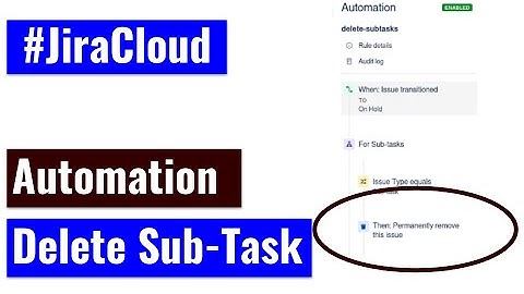 Jira Cloud Automation - Delete sub tasks but don