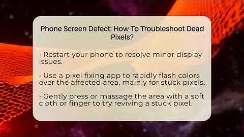 Phone Screen Defect: How To Troubleshoot Dead Pixels? - Phone Fix and Features