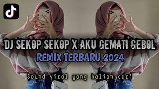DJ SEKOP SEKOP X AKU GEMATI GEBOL REMIX TERBARU 2024 YANG KALIAN CARI