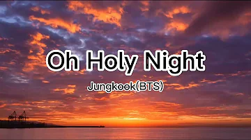 Jungkook(BTS) - Oh Holy Night (Lyrics)