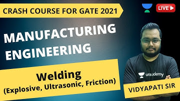 L 23 | Welding (Explosive, Ultrasonic, Friction) | Manufacturing Engineering | GATE 2021 | Vidyapati